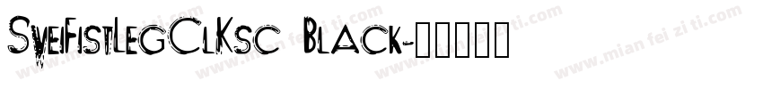 SweiFistLegClKsc Black字体转换